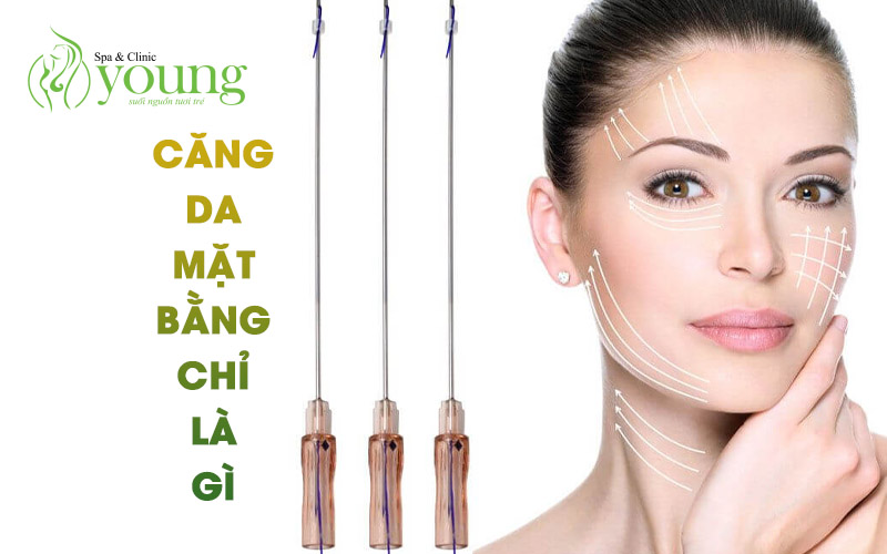 Căng da mặt bằng chỉ là gì? Tại sao phải làm căng da mặt bằng chỉ?