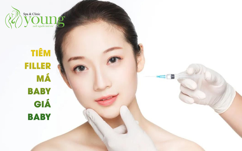 Tiêm filler má baby giá bao nhiêu, quy trình tiêm filler má baby tại Young Spa